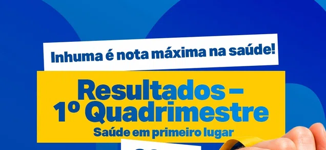 Inhuma alcança resultados positivos na avaliação do 1º quadrimestre de 2026
